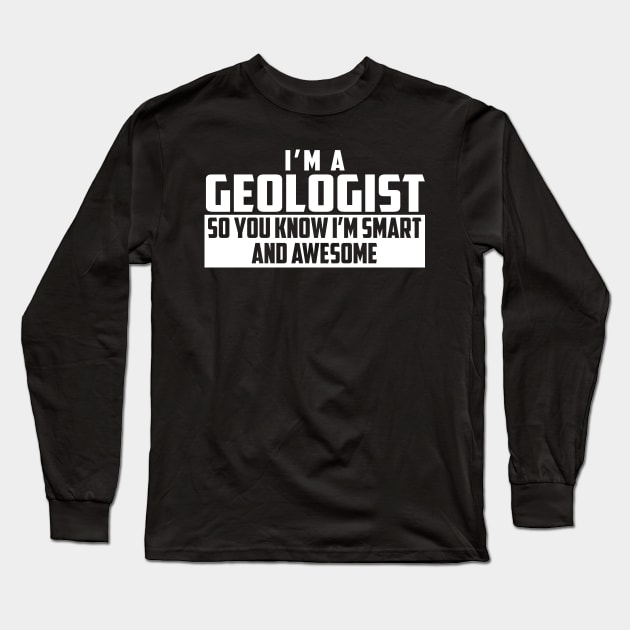 Smart and Awesome Geologist Long Sleeve T-Shirt by helloshirts